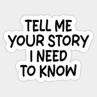 tell me your story i need to know Sticker